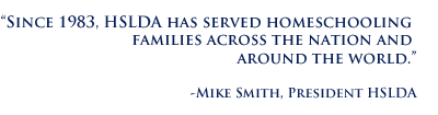 Since 1983, HSLDA has served families across the country and international community. - Mike Smith, President 